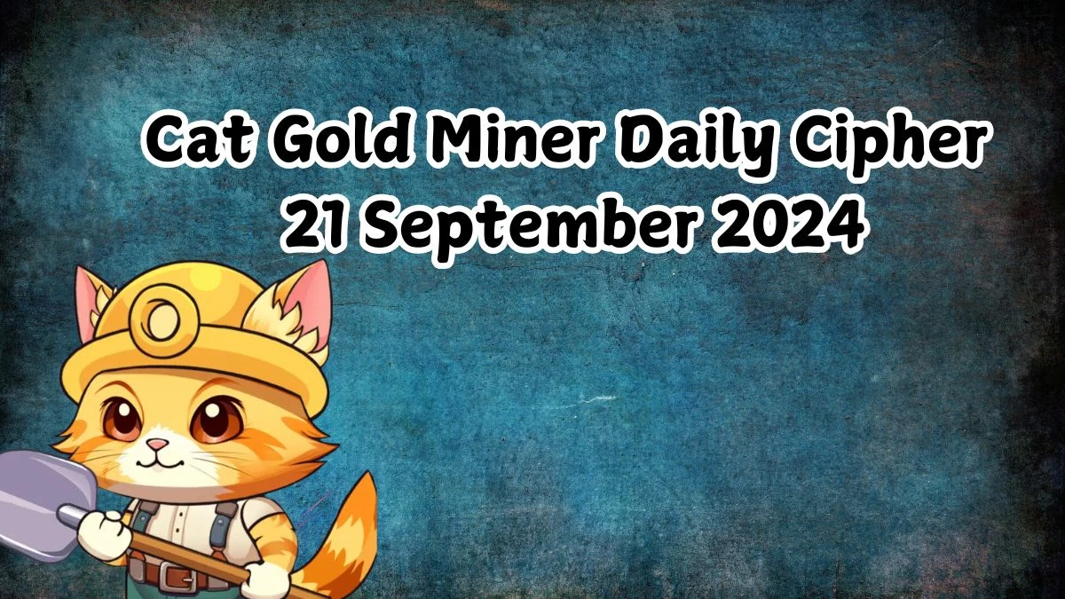 Cat Gold Miner Daily Cipher 21 September 2024 - Get the Code Here!