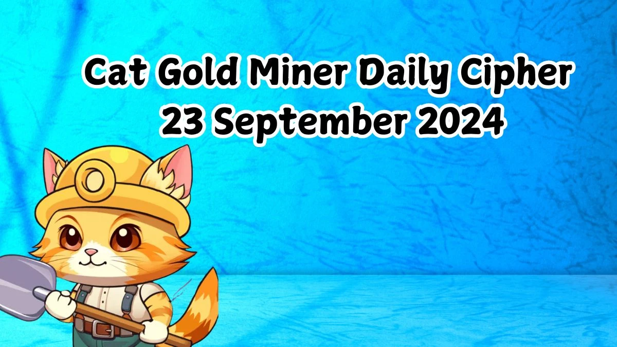 Cat Gold Miner Daily Cipher 23 September 2024 - Get the Code Here!