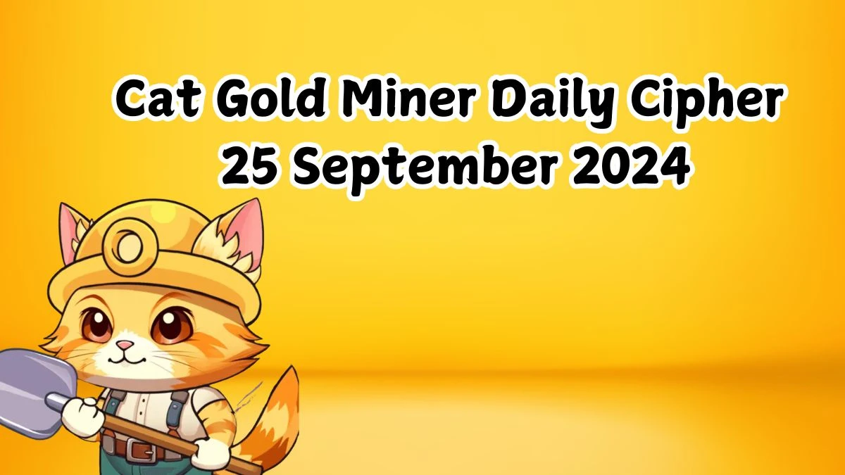 Cat Gold Miner Daily Cipher 25 September 2024 - Get the Code Here!