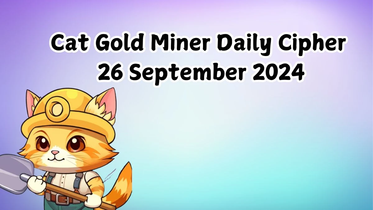 Cat Gold Miner Daily Cipher 26 September 2024 - Get the Code Here!