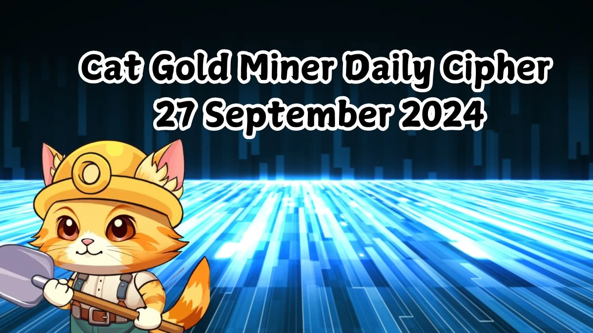 Cat Gold Miner Daily Cipher 27 September 2024 - Get the Code Here!