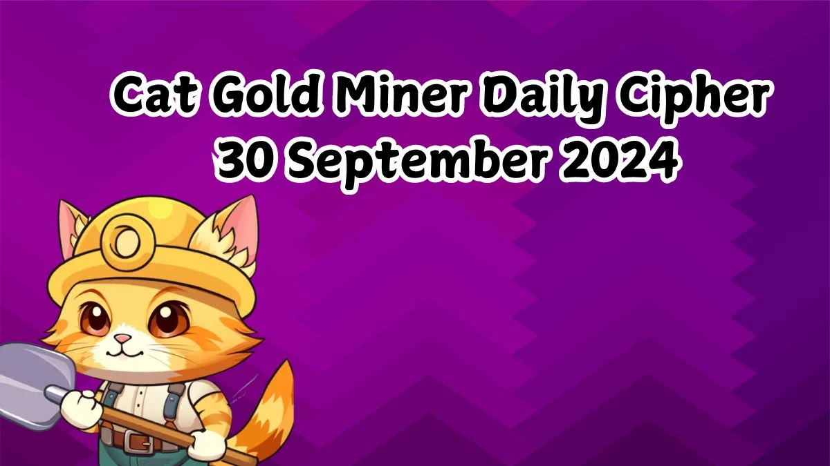 Cat Gold Miner Daily Cipher 30 September 2024 - Get the Code Here!