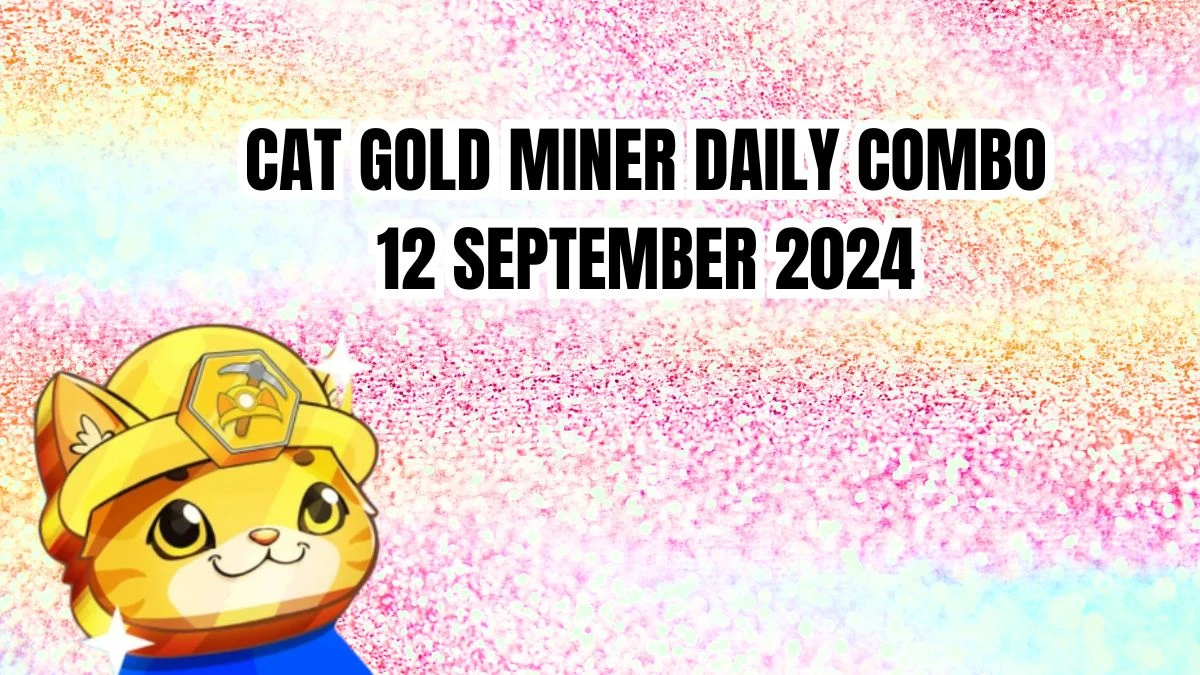 Cat Gold Miner Daily Combo 12 September 2024