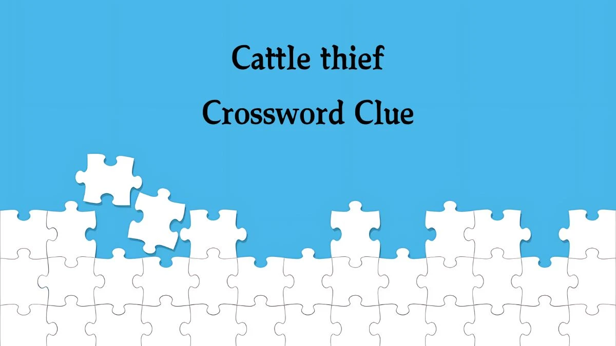 NYT Cattle thief (7) Crossword Clue Puzzle Answer from September 25, 2024