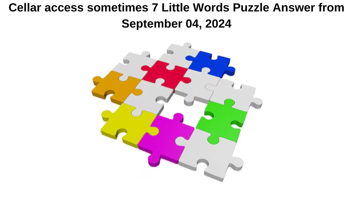 Cellar access sometimes 7 Little Words Puzzle Answer from September 04, 2024