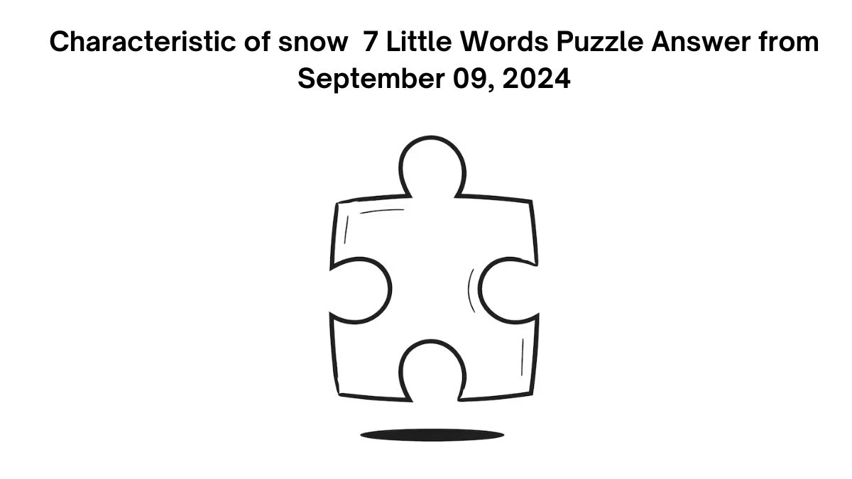 Characteristic of snow 7 Little Words Puzzle Answer from September 09, 2024