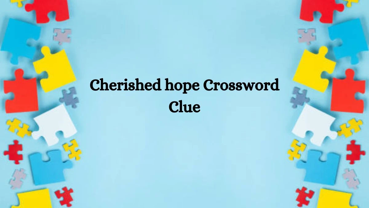 Cherished hope 5 Letters Crossword Clue Puzzle Answer from September 17, 2024