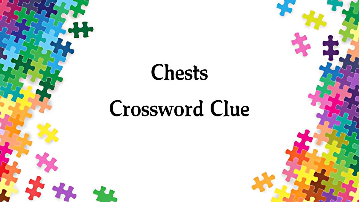 NYT Chests Crossword Clue Puzzle Answer from September 18, 2024