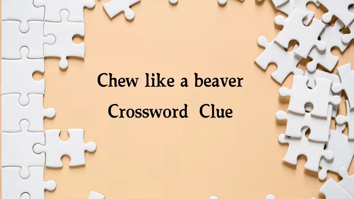 NYT Chew like a beaver Crossword Clue Puzzle Answer from September 23, 2024