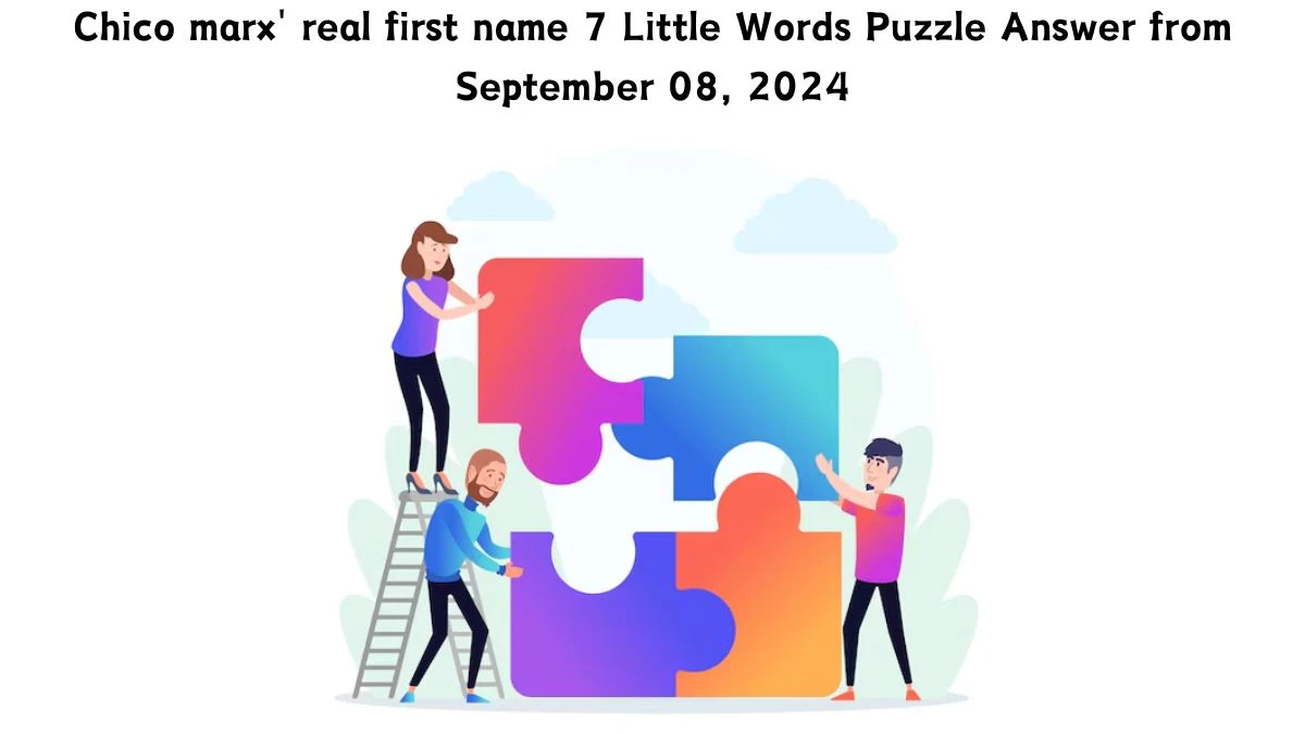 Chico marx' real first name 7 Little Words Puzzle Answer from September 08, 2024