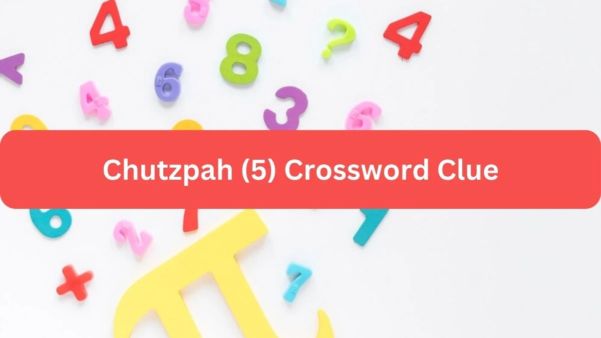 Chutzpah (5) NYT Crossword Clue Puzzle Answer from September 23, 2024