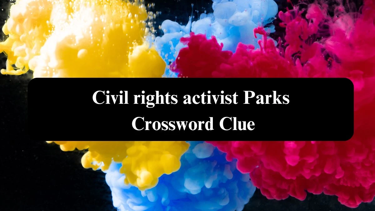 Civil rights activist Parks NYT Crossword Clue Puzzle Answer from September 16, 2024