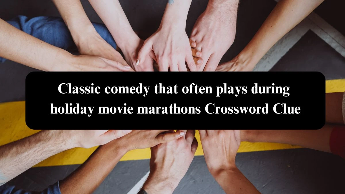 NYT Classic comedy that often plays during holiday movie marathons (9) Crossword Clue Puzzle Answer from September 18, 2024