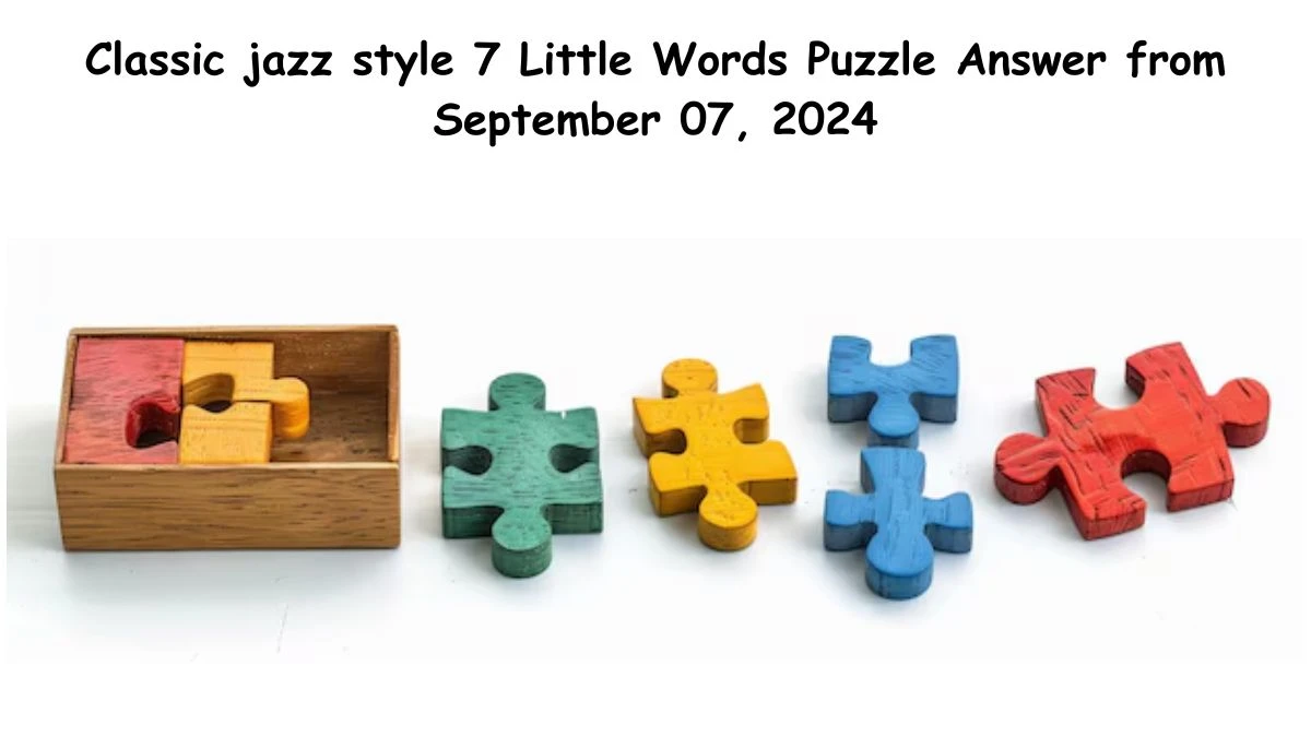 Classic jazz style 7 Little Words Puzzle Answer from September 07, 2024