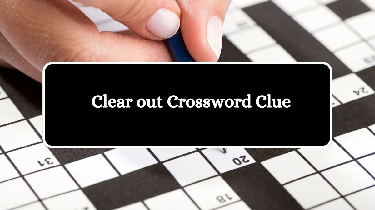 Clear out NYT Crossword Clue Puzzle Answer from September 24, 2024