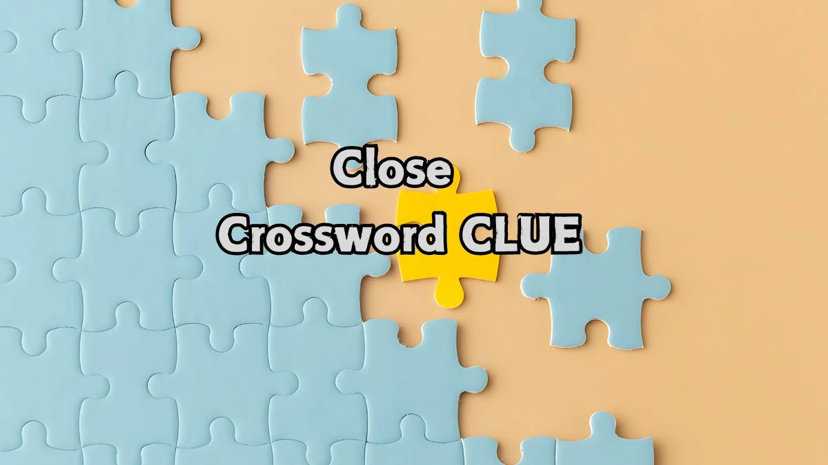 Close NYT Crossword Clue Puzzle Answer from September 03, 2024