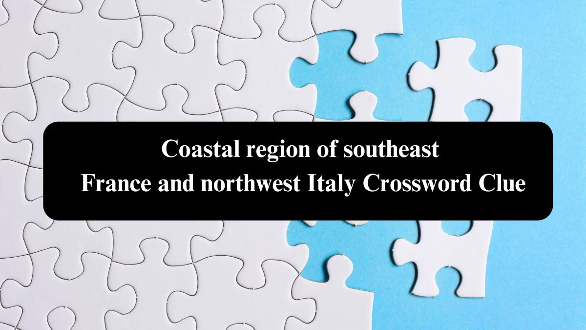 Coastal region of southeast France and northwest Italy NYT Crossword Clue Puzzle Answer from September 21, 2024