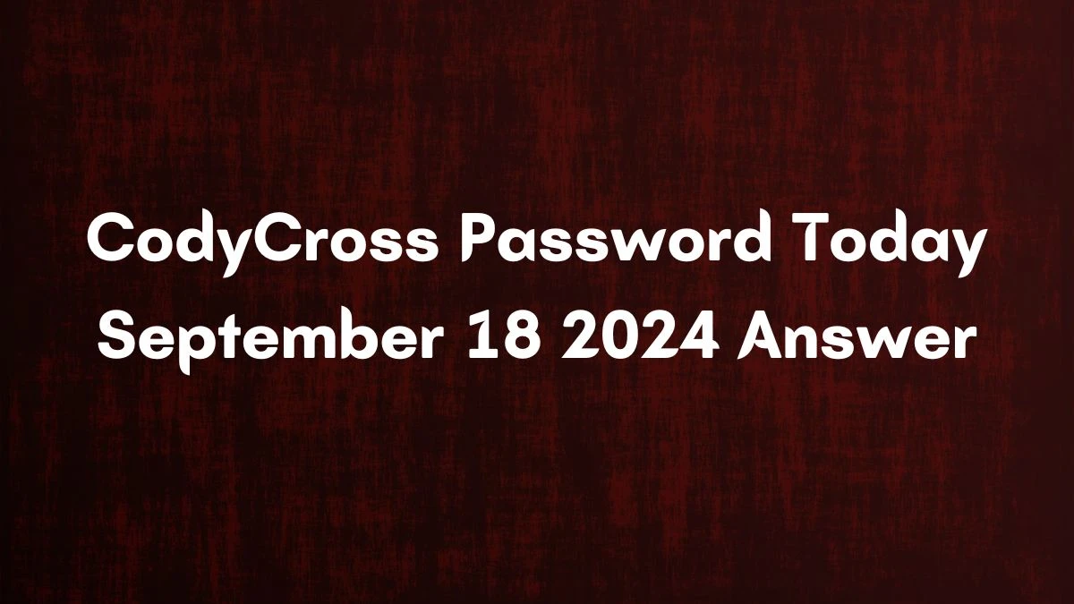 CodyCross Password Today September 18 2024 Answer