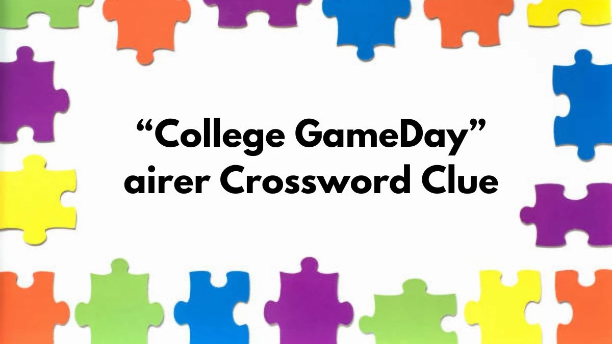 “College GameDay” airer NYT Crossword Clue Puzzle Answer on September 09, 2024