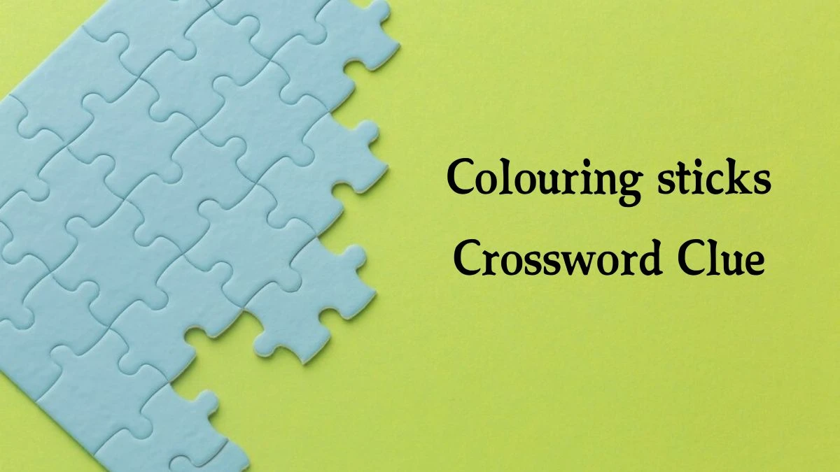 Colouring sticks 7 Letters Crossword Clue Puzzle Answer from September 05, 2024