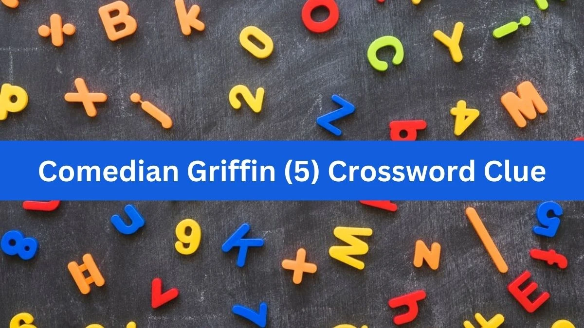 NYT Comedian Griffin (5) Crossword Clue Puzzle Answer from September 06, 2024