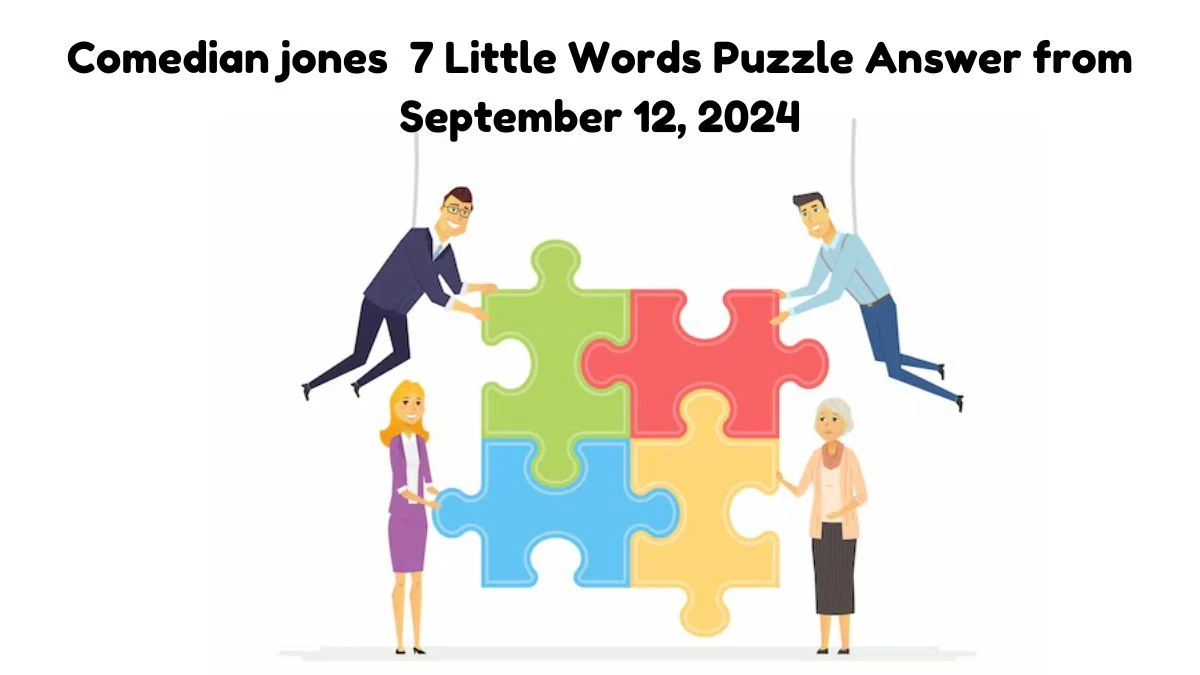 Comedian jones 7 Little Words Puzzle Answer from September 12, 2024