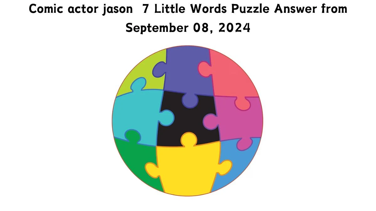 Comic actor jason 7 Little Words Puzzle Answer from September 08, 2024