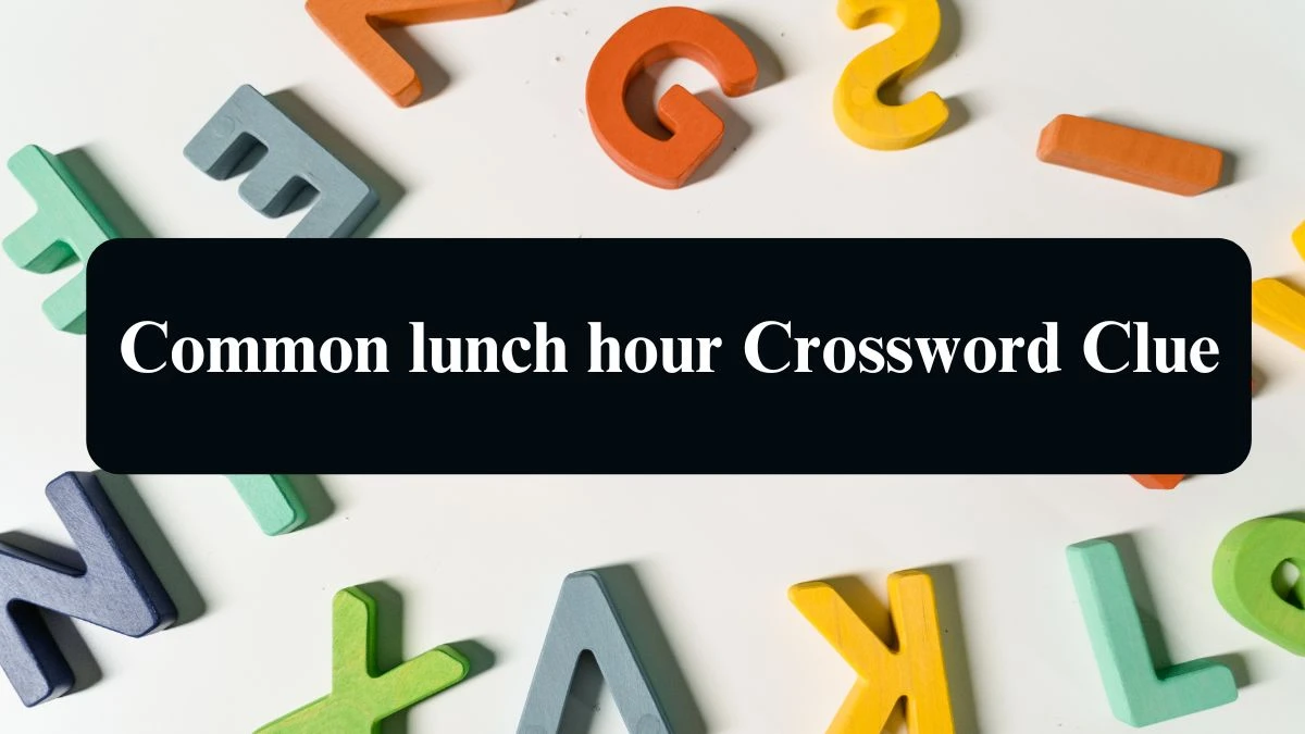 Common lunch hour NYT Crossword Clue