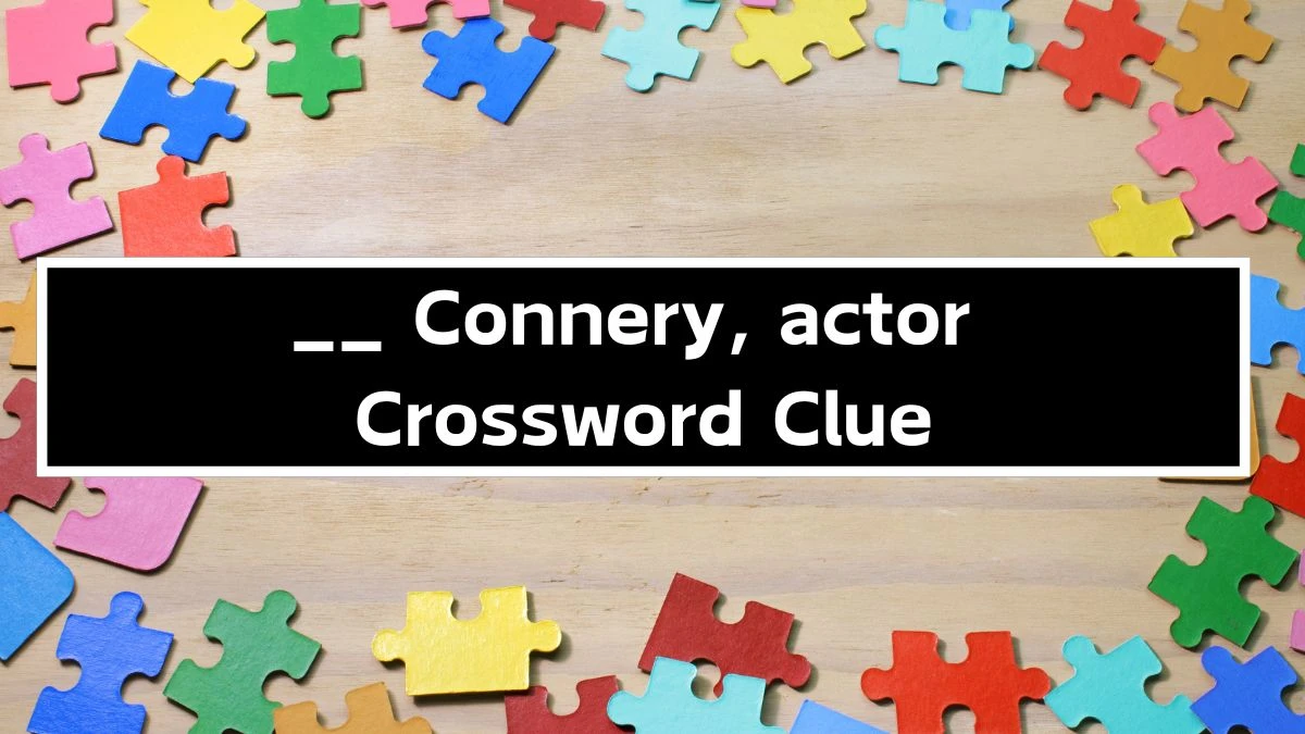 __ Connery, actor Irish Daily Mail Quick Crossword Clue Puzzle Answer from September 24, 2024