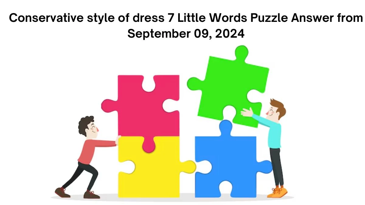 Conservative style of dress 7 Little Words Puzzle Answer from September 09, 2024