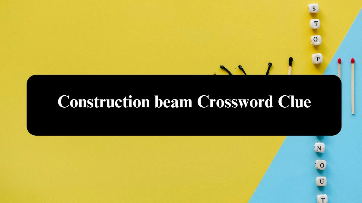 Construction beam 7 Little Words Puzzle Answer from September 28, 2024