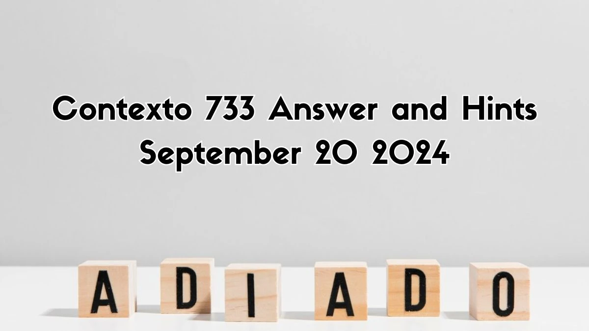 Contexto 733 Answer and Hints September 20 2024