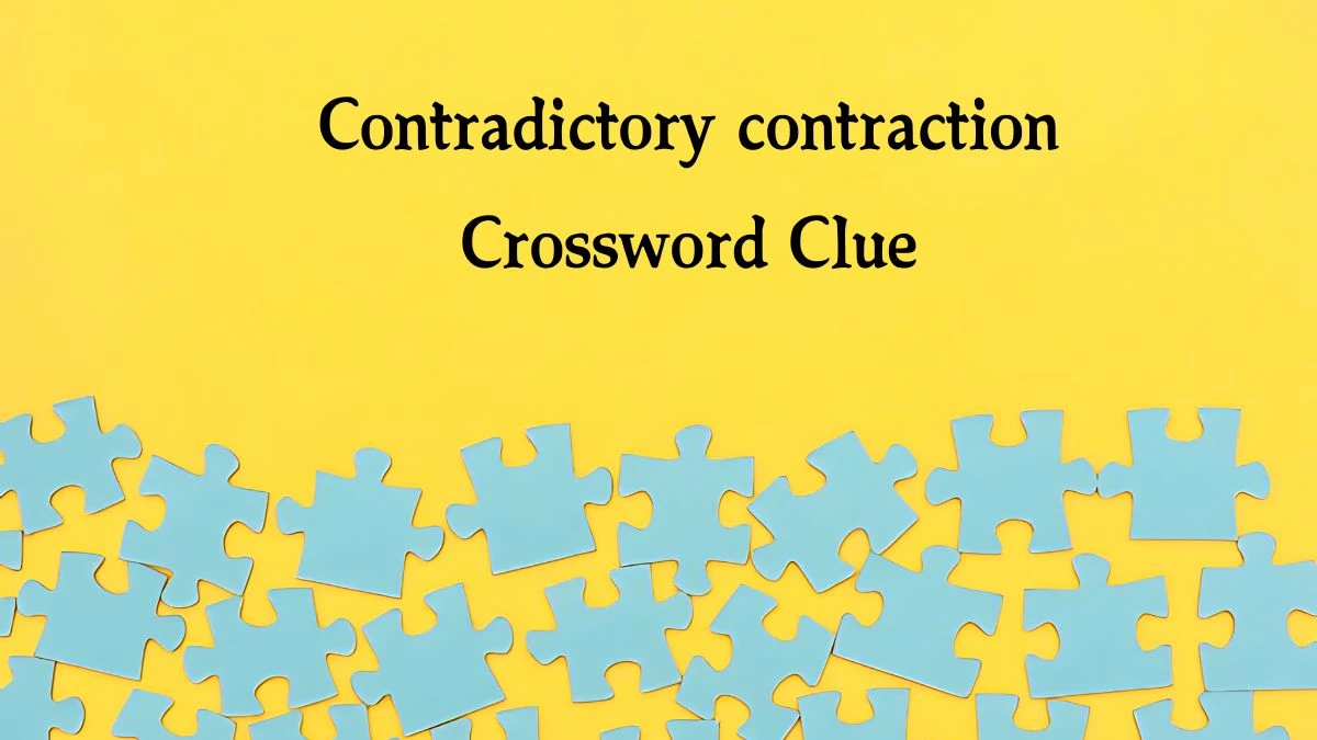 NYT Contradictory contraction Crossword Clue Puzzle Answer from September 18, 2024