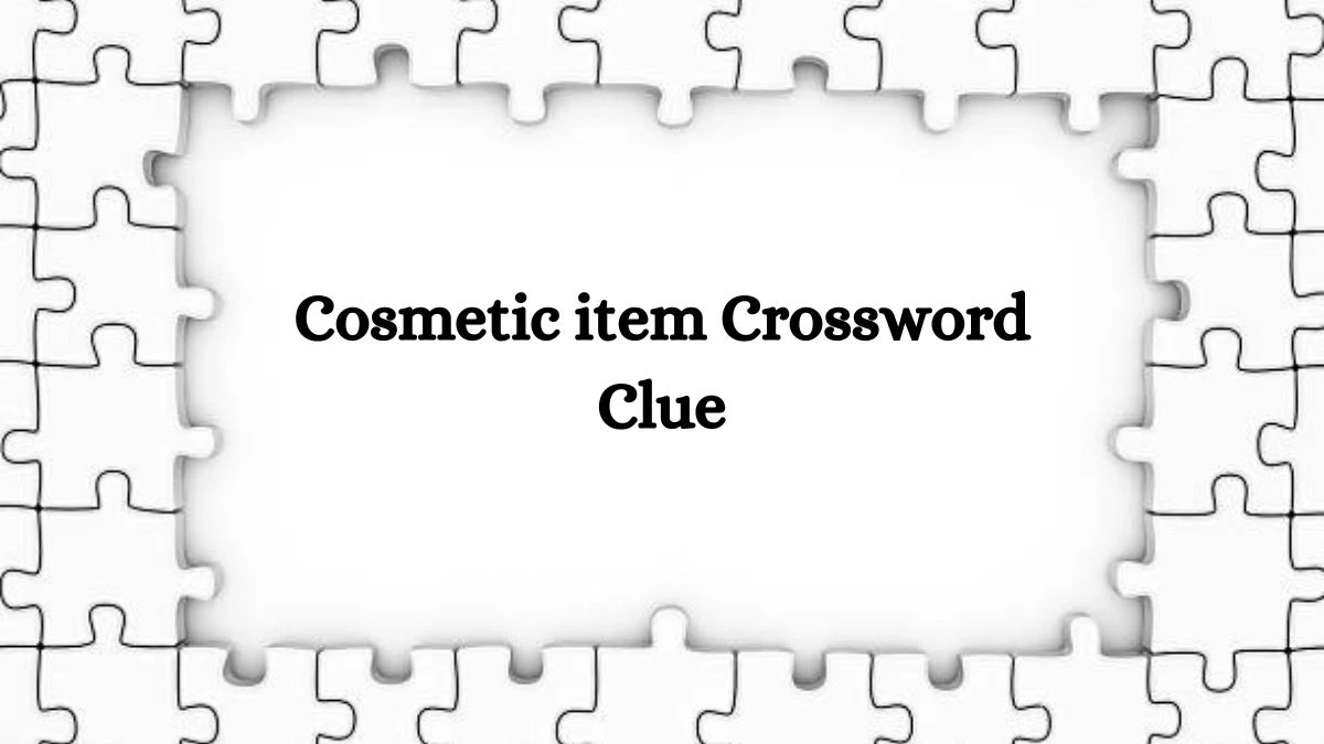 Cosmetic item 8 Letters Crossword Clue Puzzle Answer from September 15, 2024