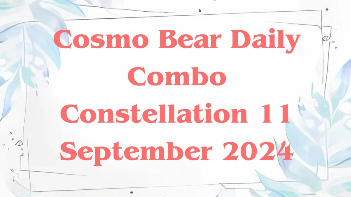 Cosmo Bear Daily Combo Constellation 11 September 2024