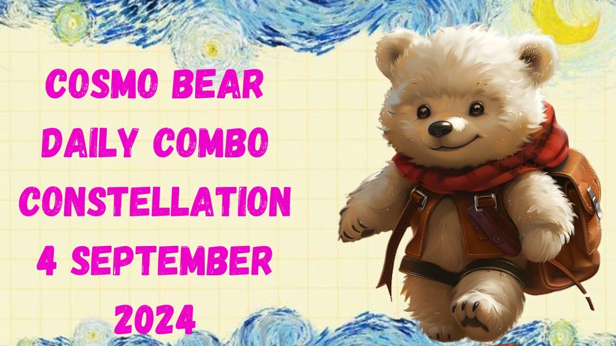 Cosmo Bear Daily Combo Constellation 4 September 2024