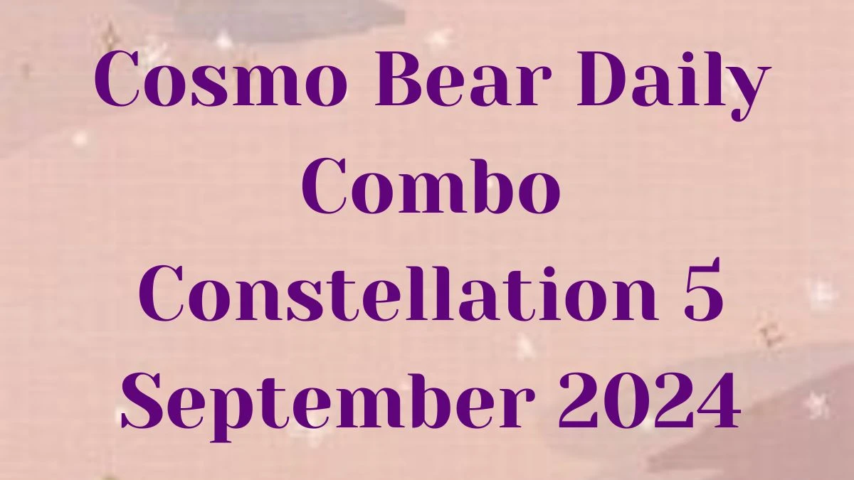 Cosmo Bear Daily Combo Constellation 5 September 2024