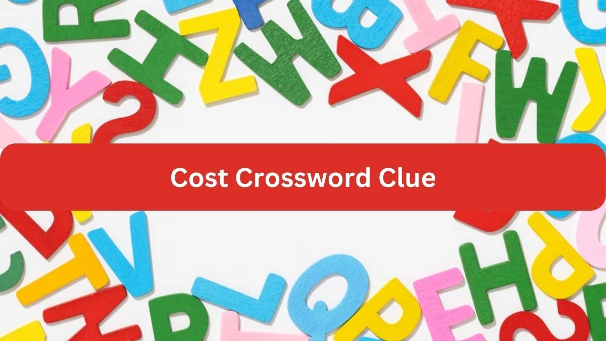 Cost 7 Letters Crossword Clue Puzzle Answer from September 23, 2024