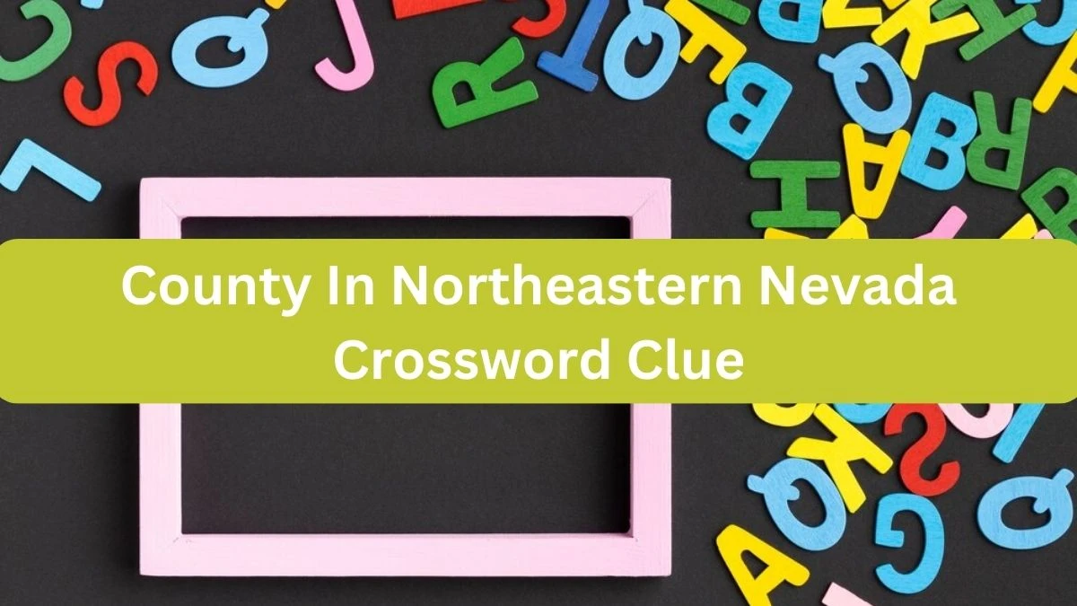 NYT County In Northeastern Nevada Crossword Clue Puzzle Answer from September 25, 2024