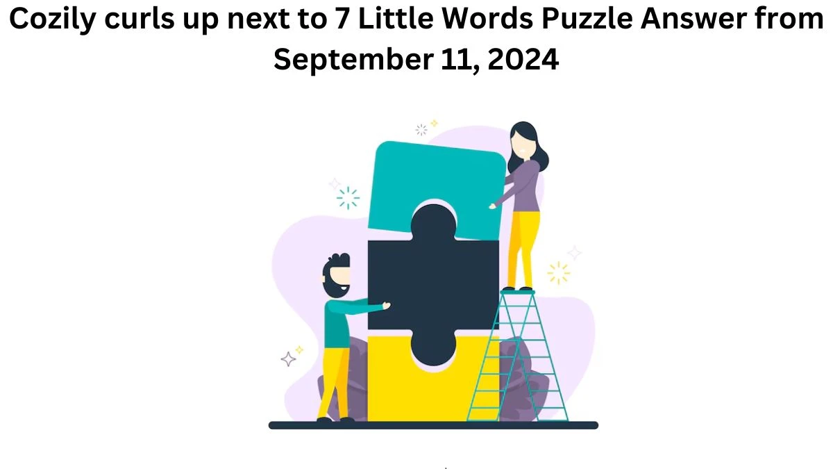 Cozily curls up next to 7 Little Words Puzzle Answer from September 11, 2024