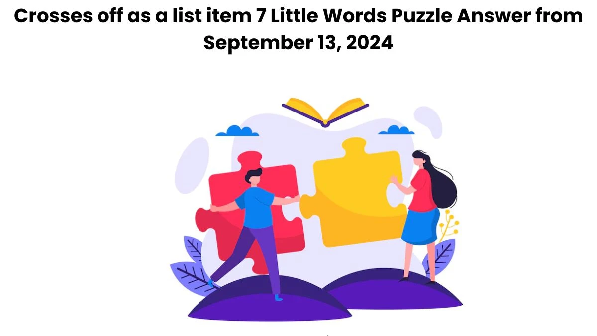 Crosses off as a list item 7 Little Words Puzzle Answer from September 13, 2024