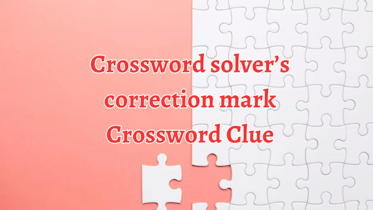 NYT Crossword solver’s correction mark Crossword Clue Puzzle Answer from September 09, 2024