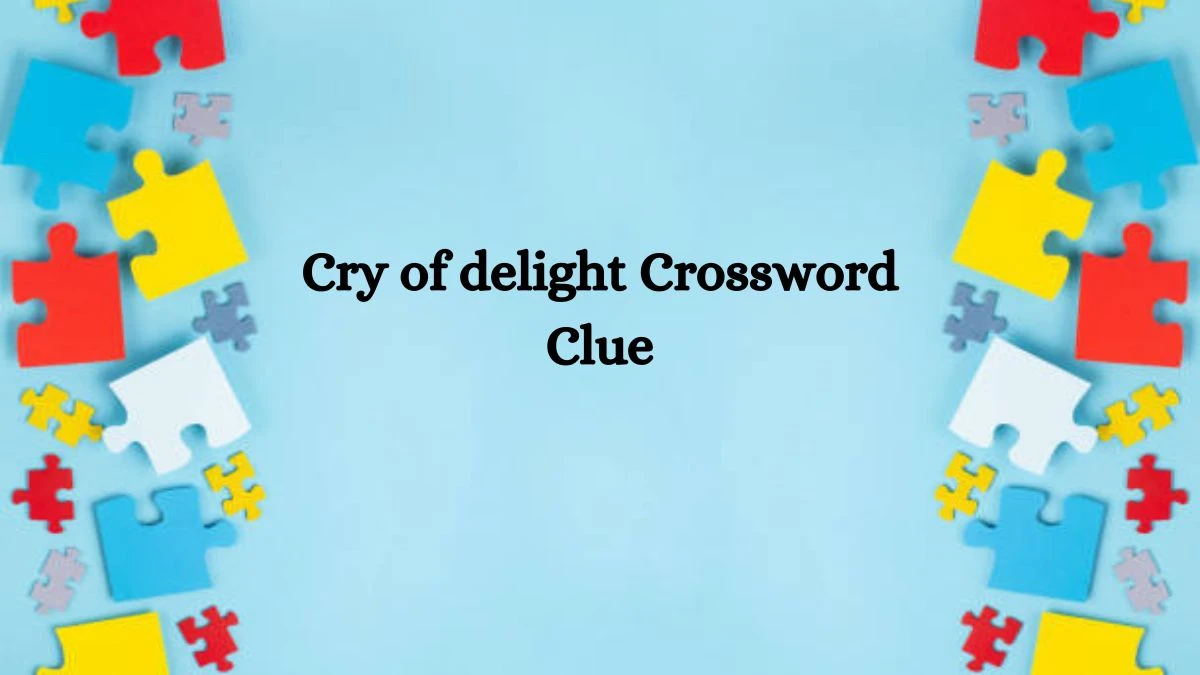 NYT Cry of delight Crossword Clue Puzzle Answer from September 14, 2024