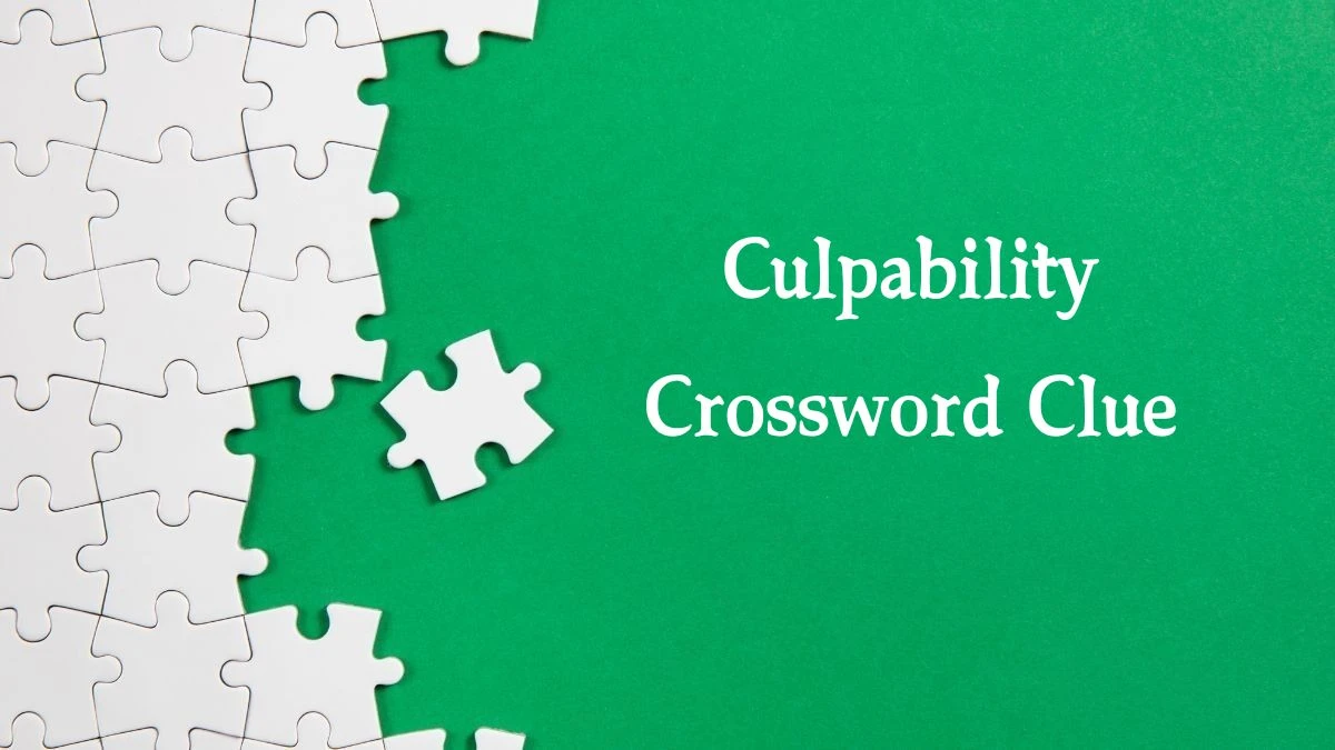 Irish Daily Mail Quick Culpability 5 Letters Crossword Clue Puzzle Answers from September 25, 2024