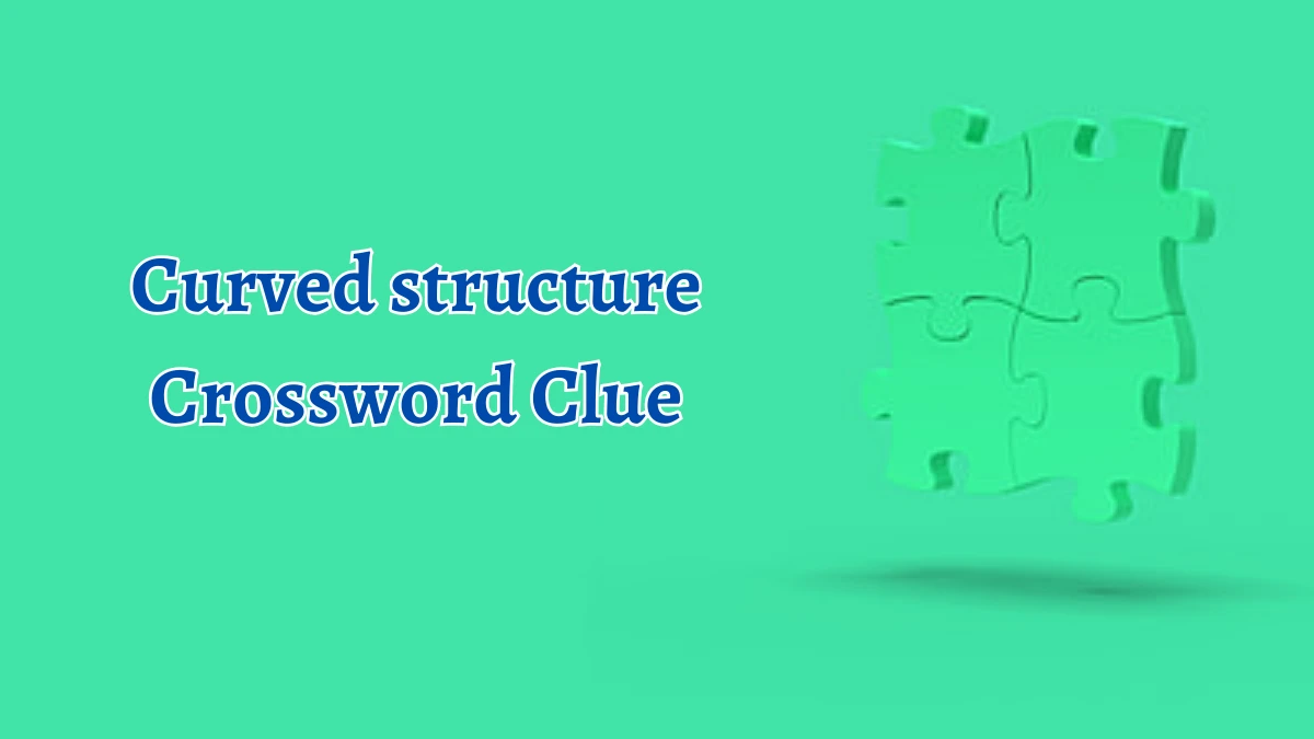 Curved structure Irish Daily Mail Quick Crossword Clue Puzzle Answer from September 22, 2024