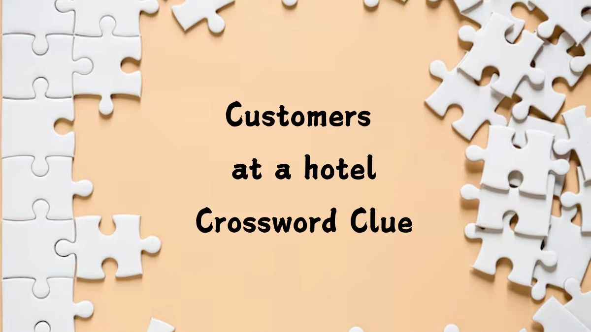 Customers at a hotel Irish Daily Mail Quick Crossword Clue Puzzle Answer from September 09, 2024