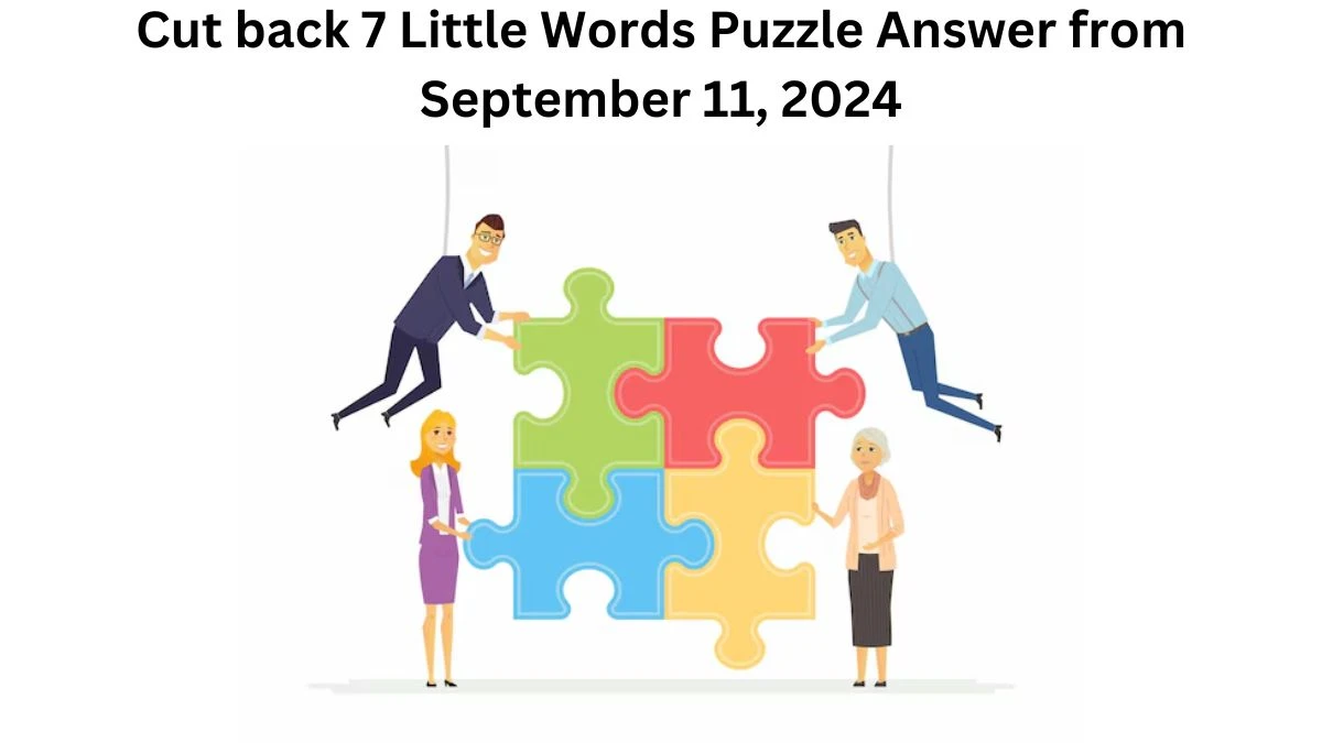 Cut back 7 Little Words Puzzle Answers from September 11, 2024