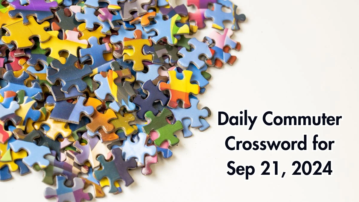 Daily Commuter Crossword Today answers September 21, 2024 Updated