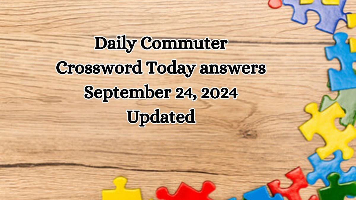 Daily Commuter Crossword Today answers September 24, 2024 Updated