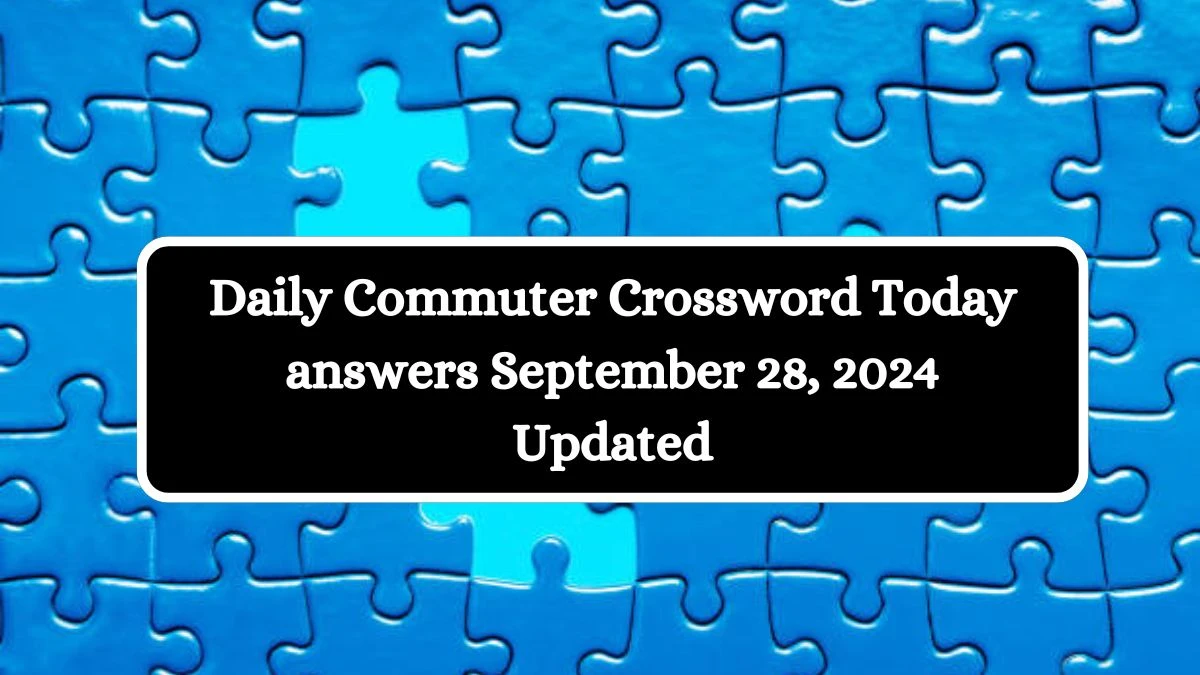 Daily Commuter Crossword Today answers September 28, 2024 Updated